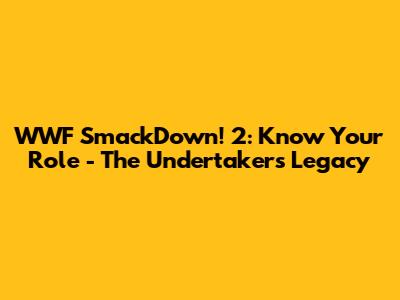 WWF SmackDown! 2: Know Your Role - The Undertaker's Legacy