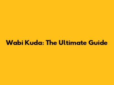 Wabi Kuda: The Ultimate Guide