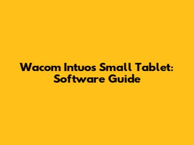 Wacom Intuos Small Tablet: Software Guide