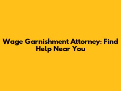 Wage Garnishment Attorney: Find Help Near You