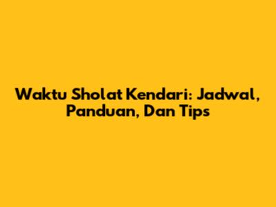 Waktu Sholat Kendari: Jadwal, Panduan, Dan Tips