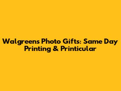 Walgreens Photo Gifts: Same Day Printing & Printicular