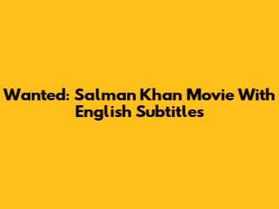 Wanted: Salman Khan Movie With English Subtitles