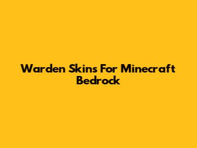 Warden Skins For Minecraft Bedrock