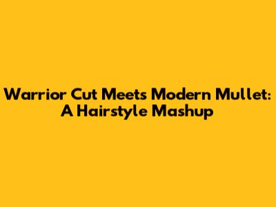 Warrior Cut Meets Modern Mullet: A Hairstyle Mashup