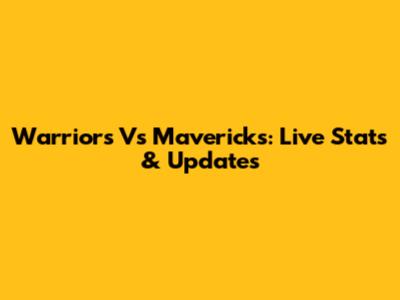 Warriors Vs Mavericks: Live Stats & Updates