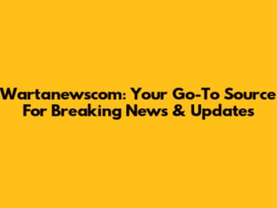 Wartanewscom: Your Go-To Source For Breaking News & Updates