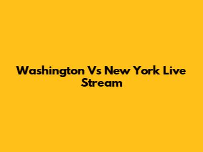 Washington Vs New York Live Stream
