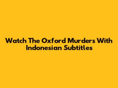 Watch 'The Oxford Murders' With Indonesian Subtitles