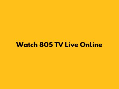 Watch 805 TV Live Online