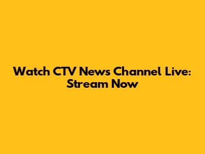 Watch CTV News Channel Live: Stream Now