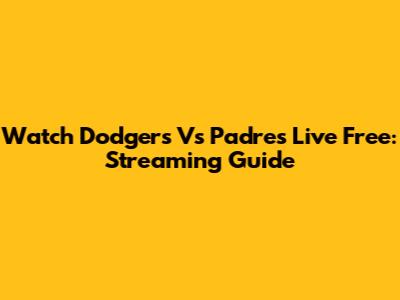 Watch Dodgers Vs Padres Live Free: Streaming Guide