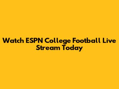 Watch ESPN College Football Live Stream Today