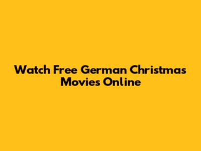 Watch Free German Christmas Movies Online