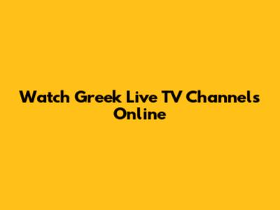 Watch Greek Live TV Channels Online