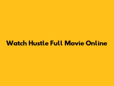 Watch Hustle Full Movie Online