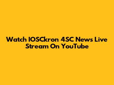 Watch IOSCkron 4SC News Live Stream On YouTube