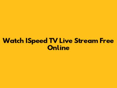 Watch ISpeed TV Live Stream Free Online