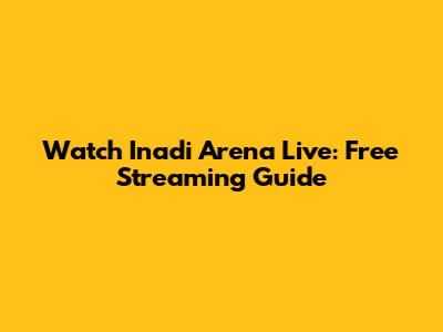 Watch Inadi Arena Live: Free Streaming Guide