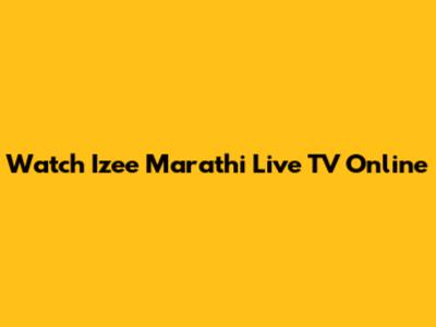 Watch Izee Marathi Live TV Online