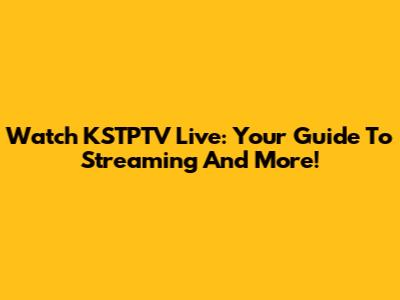 Watch KSTPTV Live: Your Guide To Streaming And More!
