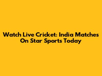 Watch Live Cricket: India Matches On Star Sports Today