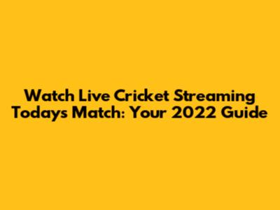 Watch Live Cricket Streaming Today's Match: Your 2022 Guide