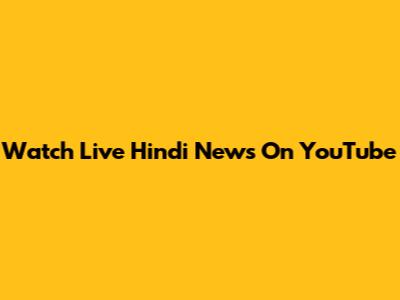 Watch Live Hindi News On YouTube