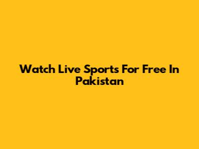 Watch Live Sports For Free In Pakistan