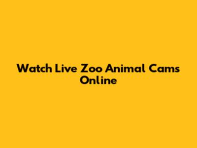 Watch Live Zoo Animal Cams Online