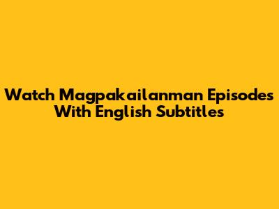 Watch Magpakailanman Episodes With English Subtitles
