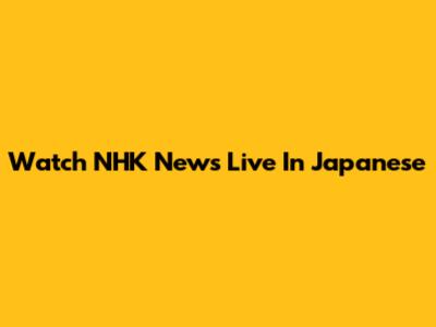 Watch NHK News Live In Japanese