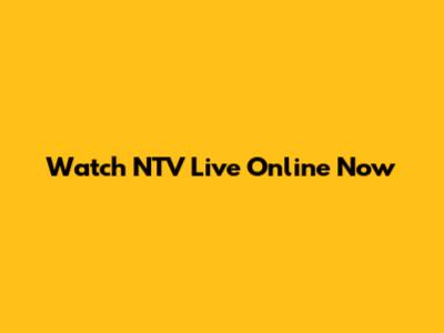 Watch NTV Live Online Now