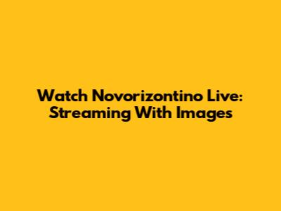 Watch Novorizontino Live: Streaming With Images