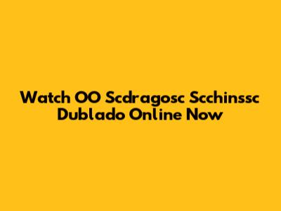 Watch OO Scdragosc Scchinssc Dublado Online Now