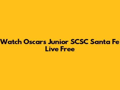 Watch Oscar's Junior SCSC Santa Fe Live Free