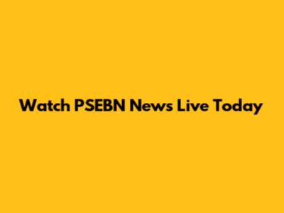 Watch PSEBN News Live Today
