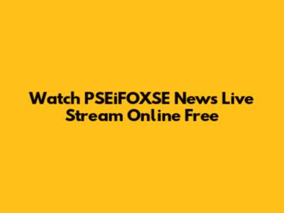 Watch PSEiFOXSE News Live Stream Online Free