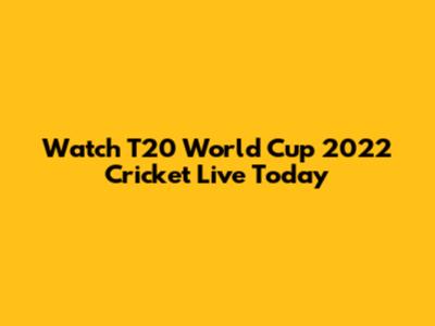 Watch T20 World Cup 2022 Cricket Live Today