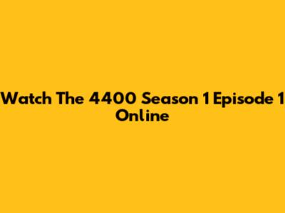 Watch The 4400 Season 1 Episode 1 Online