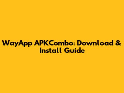 WayApp APKCombo: Download & Install Guide