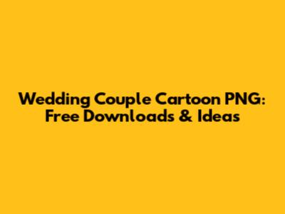 Wedding Couple Cartoon PNG: Free Downloads & Ideas