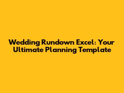 Wedding Rundown Excel: Your Ultimate Planning Template