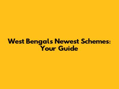 West Bengal's Newest Schemes: Your Guide