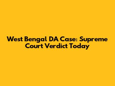 West Bengal DA Case: Supreme Court Verdict Today