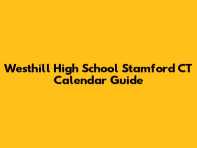Westhill High School Stamford CT Calendar Guide