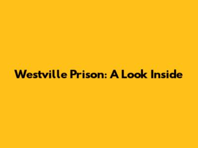 Westville Prison: A Look Inside