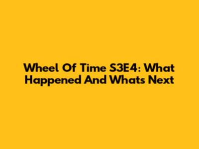 Wheel Of Time S3E4: What Happened And What's Next