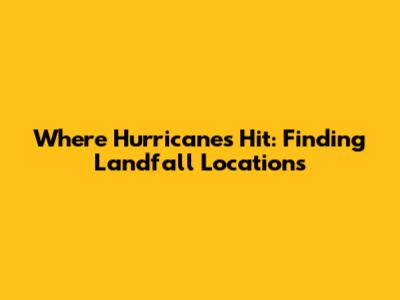 Where Hurricanes Hit: Finding Landfall Locations