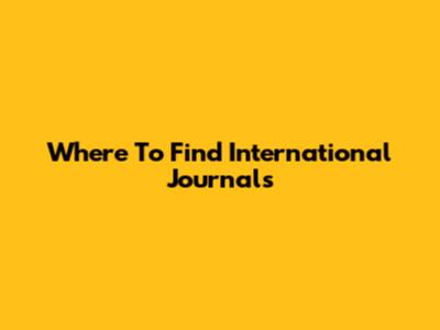 Where To Find International Journals